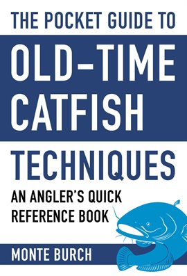 Cover image for The Pocket Guide to Old-Time Catfish Techniques