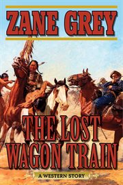 The lost wagon train : a western story cover image
