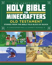 The unofficial Holy Bible for Minecrafters : Old Testament : stories from the Bible told block by block cover image