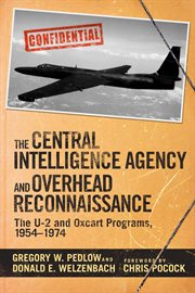 The Central Intelligence Agency and overhead reconnaissance : the U-2 and oxcart programs, 1954-1974 cover image