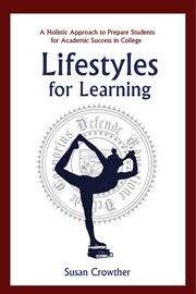 Lifestyles for Learning : the Essential Guide for College Students and the People Who Love Them cover image