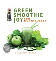 Green smoothie joy for Nutribullet cover image