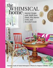 Whimsical home : interior design with thrift store finds, flea market gems, and recycled goods cover image