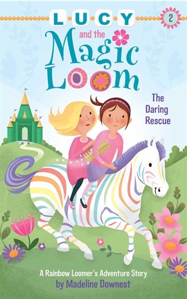 Cover image for Lucy and the Magic Loom: The Daring Rescue