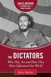 The dictators : who they were and how they influenced our world cover image