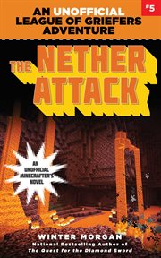 The nether attack : an unofficial Minecrafter's novel cover image