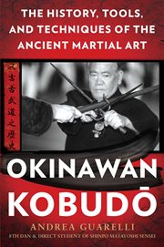Okinawan Kobudo : the history, tools, and techniques of the ancient martial art cover image