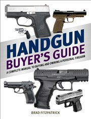 Handgun buyer's guide 2015 : a comprehensive manual to buying and owning a personal firearm cover image