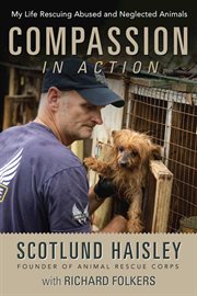 Compassion in action : my life rescuing abused and neglected animals cover image