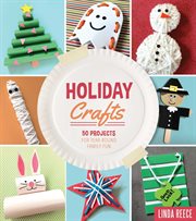 Holiday crafts : 50 projects for year-round family fun cover image