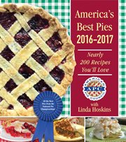 America's best pies 2016-2017 : nearly 200 recipes you'll love cover image