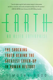 Earth : an alien enterprise- the shocking truth behind the greatest cover-up in human history cover image