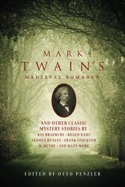 Mark Twain's Medieval romance : and other classic mystery stories cover image