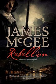 Rebellion : a thriller in Napoleon's Paris cover image