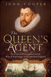 The Queen's agent : Francis Walsingham at the court of Elizabeth I cover image