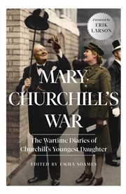 Mary Churchill's War : The Wartime Diaries of Churchill's Youngest Daughter cover image