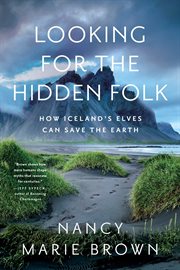 Looking for the hidden folk : how Iceland's elves can help save the earth