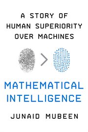 Mathematical intelligence : what we have that machines don't cover image