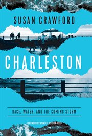Charleston : race, water, and the coming storm cover image