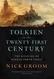 Tolkien in the Twenty : First Century. The Meaning of Middle-Earth Today cover image