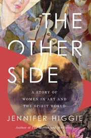 The Other Side : A Story of Women in Art and the Spirit World cover image