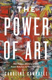 The Power of Art : A Human History of Art: From Babylon to New York City cover image