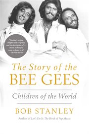 Children of the World : The Story of The Bee Gees cover image