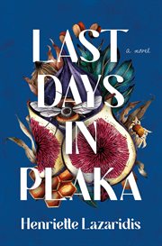 Last Days in Plaka : A Novel cover image