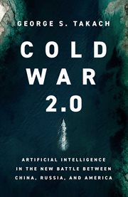 Cold War 2.0 : The Technology-Driven Battle Between the Democracies and the Autocracies cover image