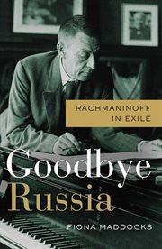 Goodbye Russia : Rachmaninoff in exile cover image
