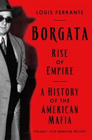 Borgata : Rise of Empire: A History of the American Mafia cover image