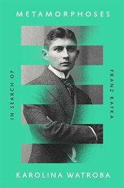 Metamorphoses : In Search of Franz Kafka cover image