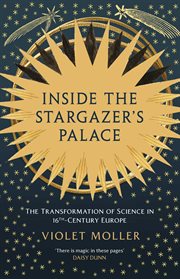 Inside the Stargazer's Palace : The Transformation of Science in 16th-Century Europe cover image