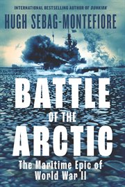 Battle of the Arctic : The Maritime Epic Of World War Ii cover image