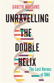 Unravelling the double helix cover image