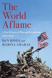 The world aflame : a new history of warand revolution cover image