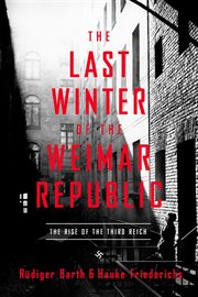The last winter of the weimar republic. The Rise of the Third Reich cover image