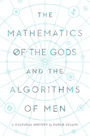 The mathematics of the gods and the algorithms of men. A Cultural History cover image