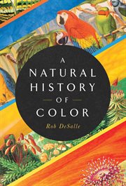 A Natural History of Color : The ScienceBehind What We See and How We See It cover image