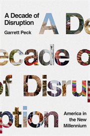 A Decade of Disruption : America in the New Millennium cover image