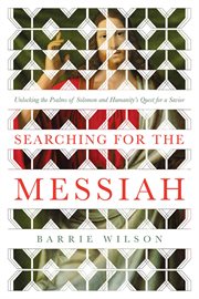 Searching for the messiah : unlocking the "psalms of solomon" and humanity's quest for a savior cover image