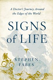 Signs of life. A Doctor's Pursuit to the Edges of Asia cover image