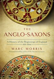 The Anglo-Saxons : a history of the beginnings of England 400-1066 cover image