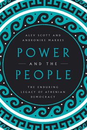 Power and the people : the enduring legacy of athenian democracy cover image