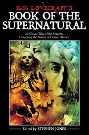 H. p. lovecraft's book of the supernatural. 20 Classic Tales of the Macabre, Chosen by the Master of Horror Himself cover image