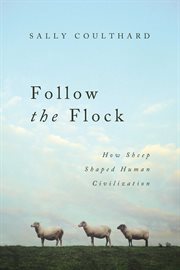 Follow the Flock : How Sheep Shaped Human Civilization cover image