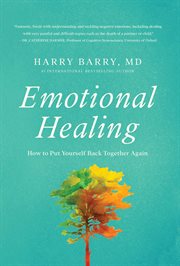 Emotional Healing : How to Put Yourself Back Together Again cover image