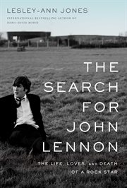 The search for john lennon. The Life, Loves, and Death of a Rock Star cover image