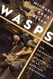 Wasps : The Splendors and Miseries of an American Aristocracy cover image
