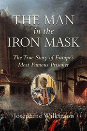 The Man in the Iron Mask : The True Story of Europe's Most Famous Prisoner cover image